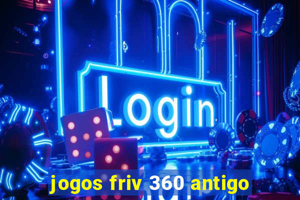 jogos friv 360 antigo